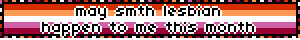 may smth lesbian happen to me this month