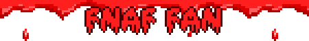 FNAF FAN