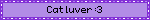 Cat luver :3