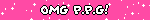 OMG P.P.G!