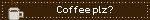 Coffee plz?