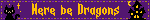Here be Dragons