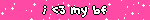 i <3 my bf