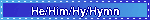 He/Him/Hy/Hymn