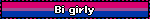 Bi girly