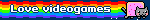 Love videogames