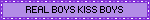 REAL BOYS KISS BOYS