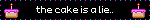 the cake is a lie..