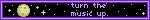 turn the music up