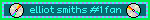 elliot smiths #1 fan