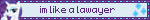 im like a lawayer