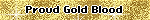 Proud Gold Blood