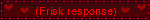 (Frisk response)