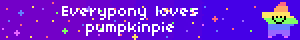 Everypony loves pumpkinpie