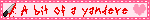 A bit of a yandere