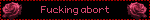 Fucking abort