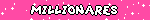 MILLIONARES