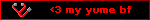 <3 my yume bf