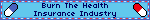Burn The Health Insurance Industry