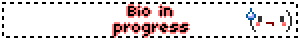 Bio in progress
