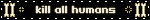 kill all humans
