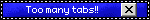 Too many tabs!!