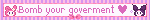 Bomb your goverment ❤︎