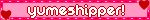 yumeshipper!