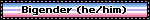 Bigender (he/him)