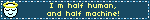 I’m half human, and half machine!