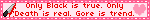 Only Black is true. Only Death is real. Gore is trend.