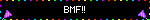 BMF!!
