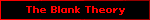 The Blank Theory