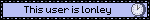 This user is lonley