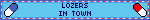 LOZERS IN TOWN