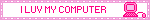 I LUV MY COMPUTER