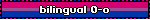 bilingual 0-o