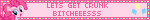 LETS GET CRUNK BITCHEEESSS