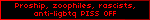 Proship, zoophiles, rascists, anti-ligbtq PISS OFF