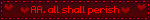 AA, all shall perish