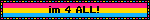 im 4 ALL!