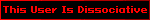 This User Is Dissociative