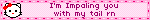 I'm Impaling you with my tail rn