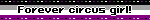 Forever circus girl!