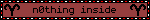 n0thing inside