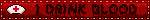 I DRINK BLOOD