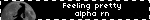Feeling pretty alpha rn