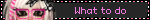 What to do