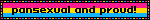 pansexual and proud!