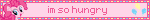 im so hungry